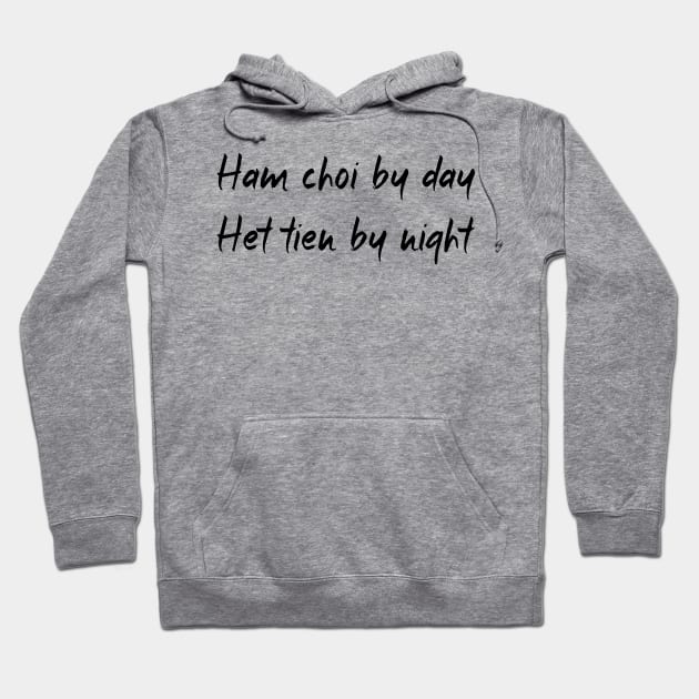 Ham Choi Het Tien Hoodie by brighterdays